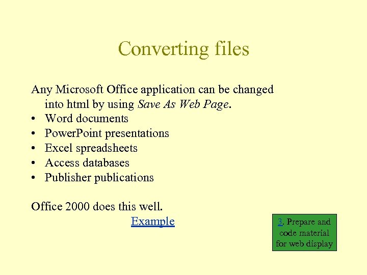 Converting files Any Microsoft Office application can be changed into html by using Save