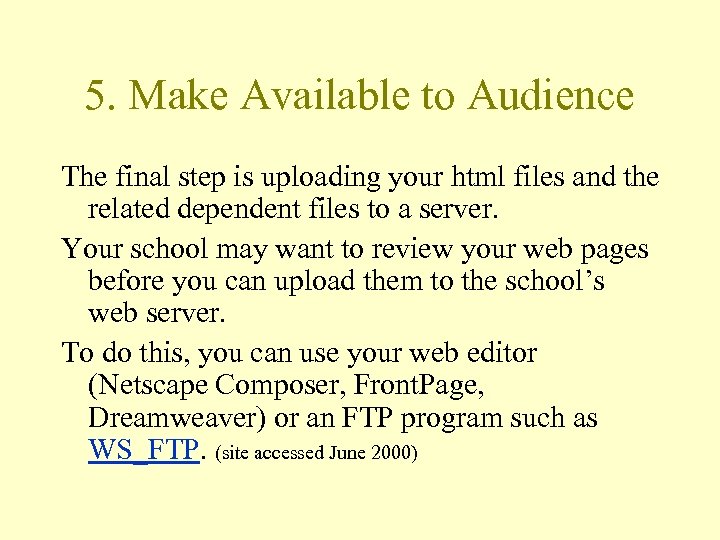 5. Make Available to Audience The final step is uploading your html files and