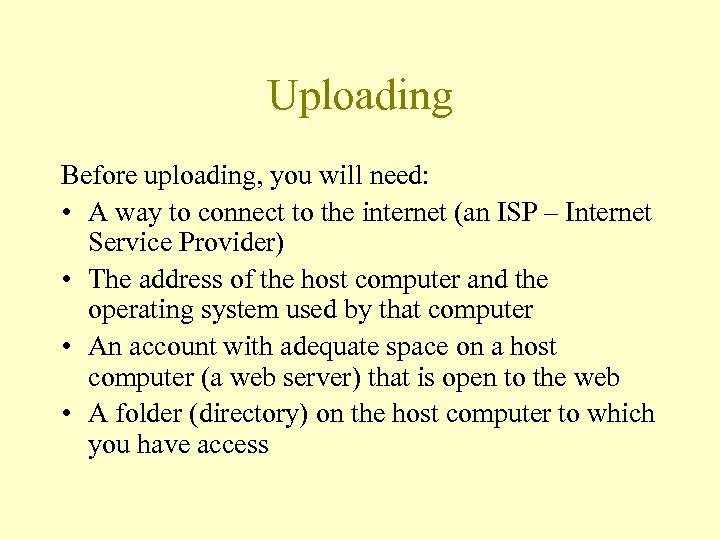 Uploading Before uploading, you will need: • A way to connect to the internet