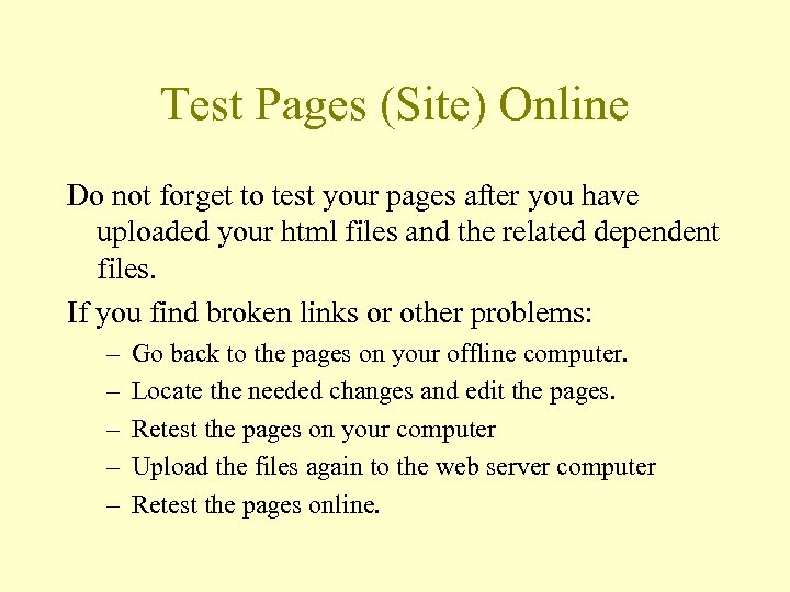 Test Pages (Site) Online Do not forget to test your pages after you have