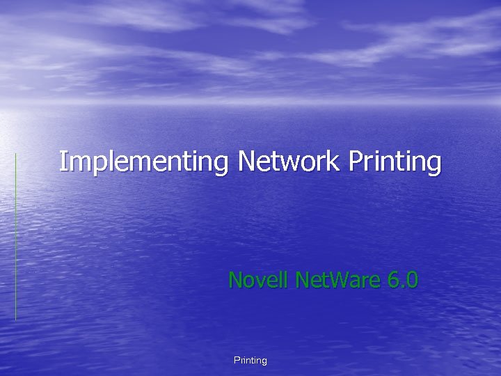 Implementing Network Printing Novell Net. Ware 6. 0 Printing 