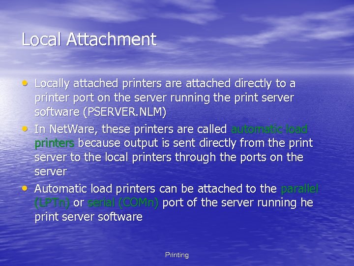 Local Attachment • Locally attached printers are attached directly to a • • printer