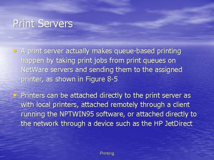 Print Servers • A print server actually makes queue-based printing happen by taking print