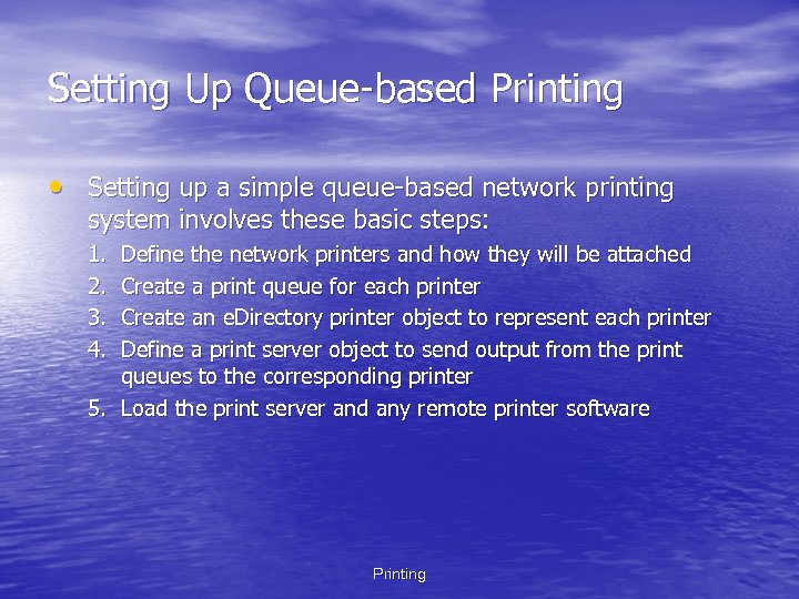 Setting Up Queue-based Printing • Setting up a simple queue-based network printing system involves