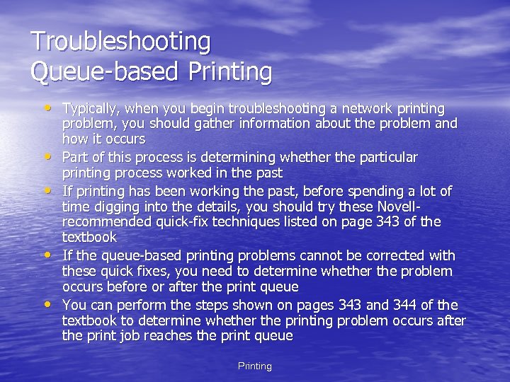 Troubleshooting Queue-based Printing • Typically, when you begin troubleshooting a network printing • •