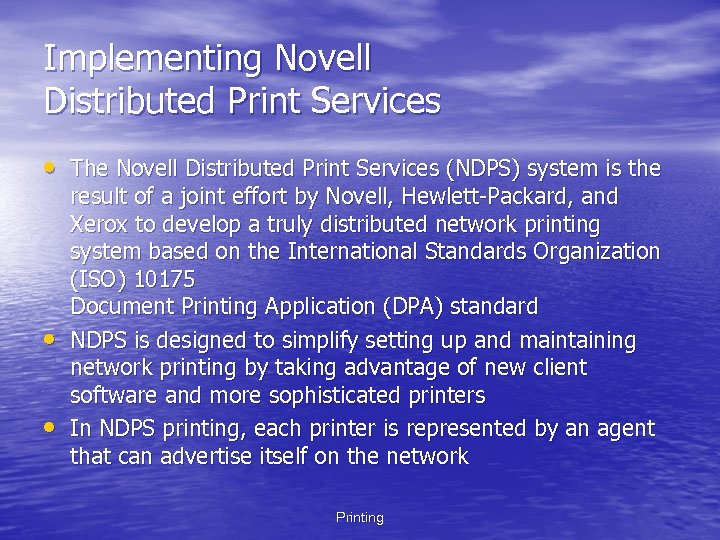 Implementing Novell Distributed Print Services • The Novell Distributed Print Services (NDPS) system is