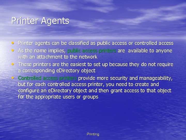 Printer Agents • Printer agents can be classified as public access or controlled access