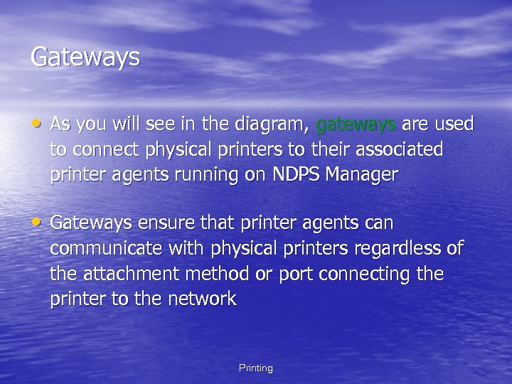 Gateways • As you will see in the diagram, gateways are used to connect