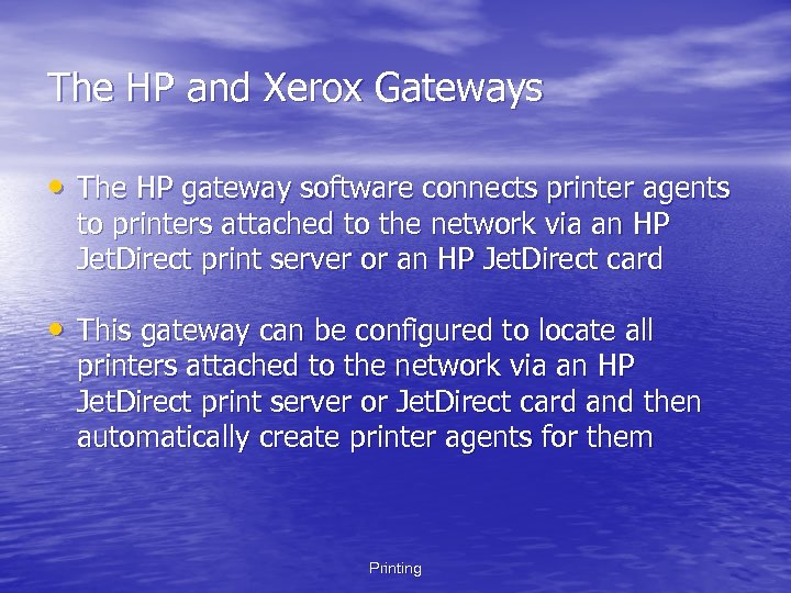 The HP and Xerox Gateways • The HP gateway software connects printer agents to