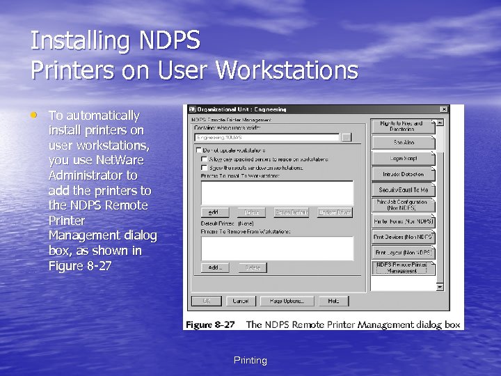 Installing NDPS Printers on User Workstations • To automatically install printers on user workstations,