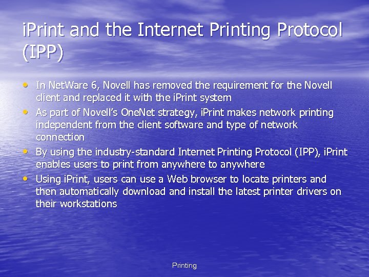 i. Print and the Internet Printing Protocol (IPP) • In Net. Ware 6, Novell