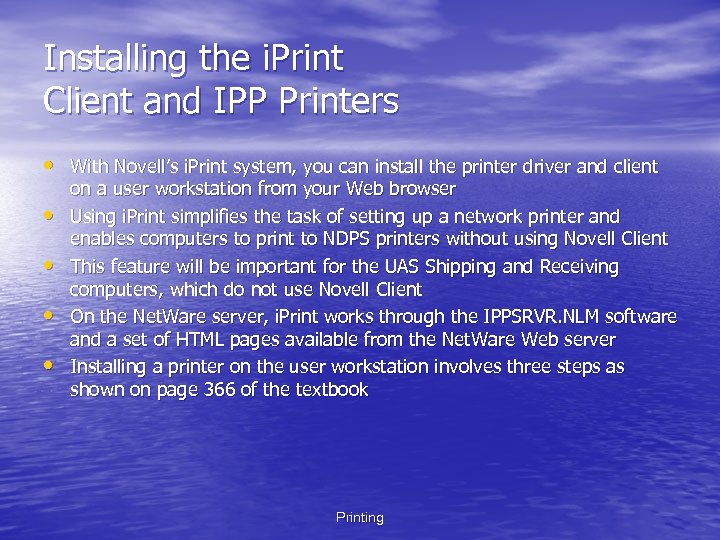 Installing the i. Print Client and IPP Printers • With Novell’s i. Print system,