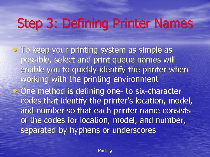 Step 3: Defining Printer Names • To keep your printing system as simple as