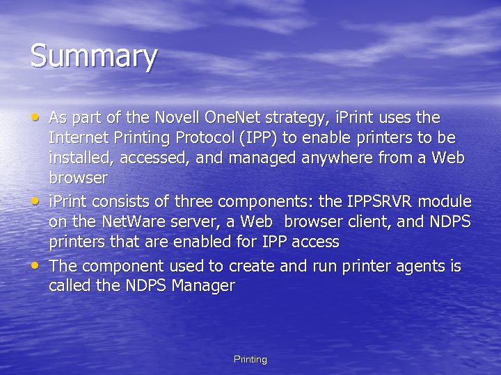 Summary • As part of the Novell One. Net strategy, i. Print uses the