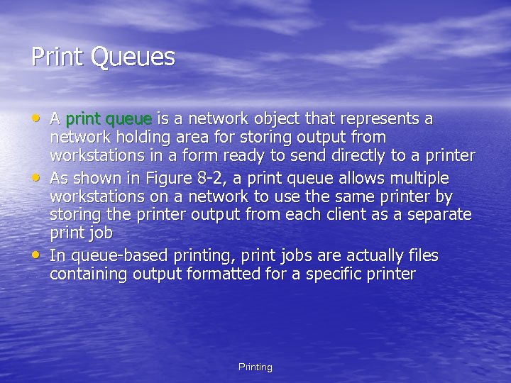 Print Queues • A print queue is a network object that represents a •