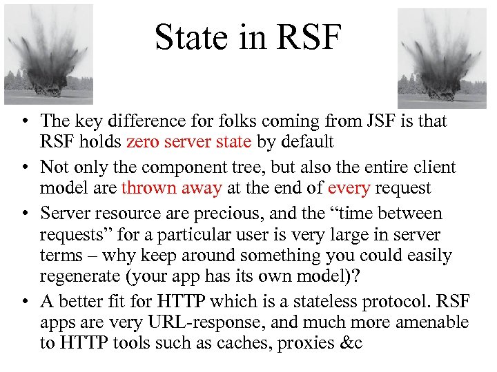 State in RSF • The key difference for folks coming from JSF is that
