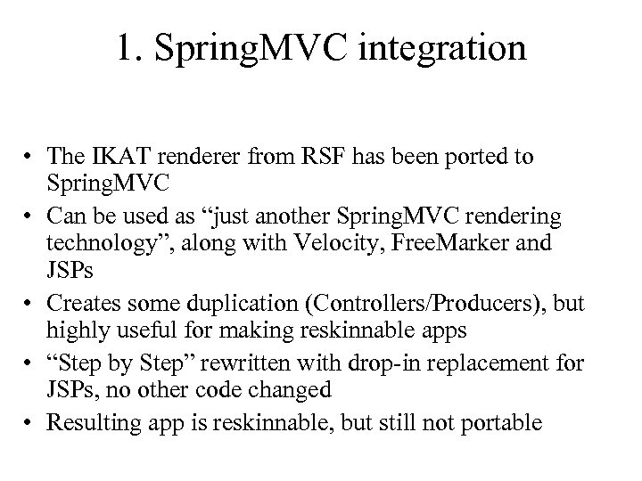 1. Spring. MVC integration • The IKAT renderer from RSF has been ported to