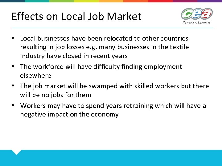 Effects on Local Job Market • Local businesses have been relocated to other countries