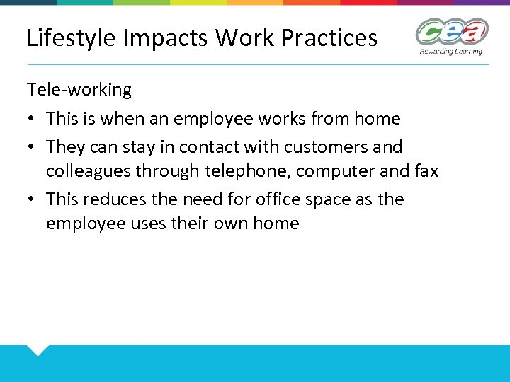 Lifestyle Impacts Work Practices Tele-working • This is when an employee works from home