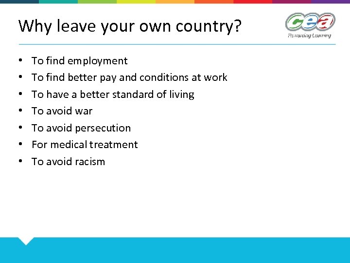 Why leave your own country? • • To find employment To find better pay