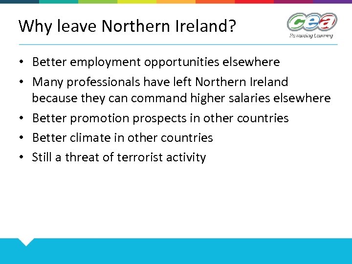 Why leave Northern Ireland? • Better employment opportunities elsewhere • Many professionals have left