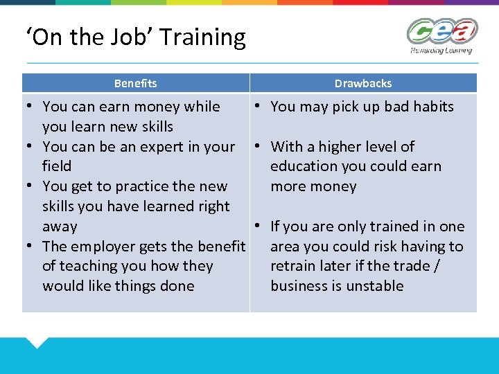 ‘On the Job’ Training Benefits Drawbacks • You can earn money while • You