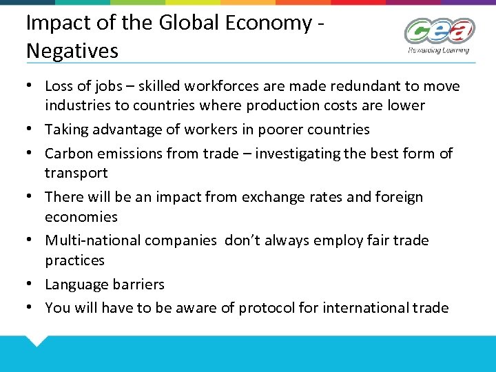 Impact of the Global Economy Negatives • Loss of jobs – skilled workforces are