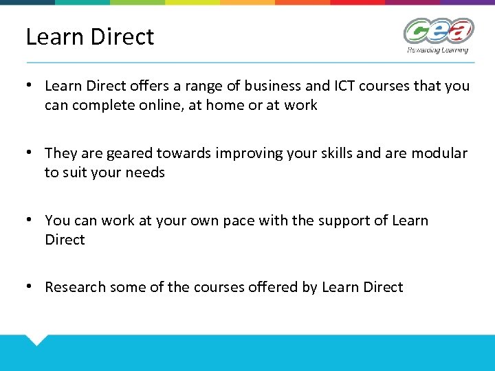 Learn Direct • Learn Direct offers a range of business and ICT courses that