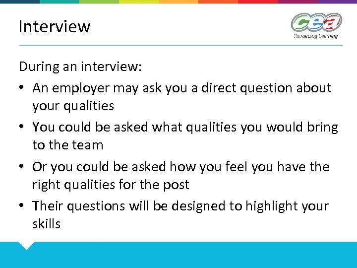 Interview During an interview: • An employer may ask you a direct question about