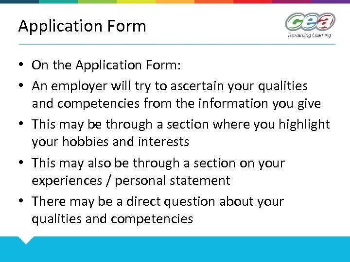 Application Form • On the Application Form: • An employer will try to ascertain