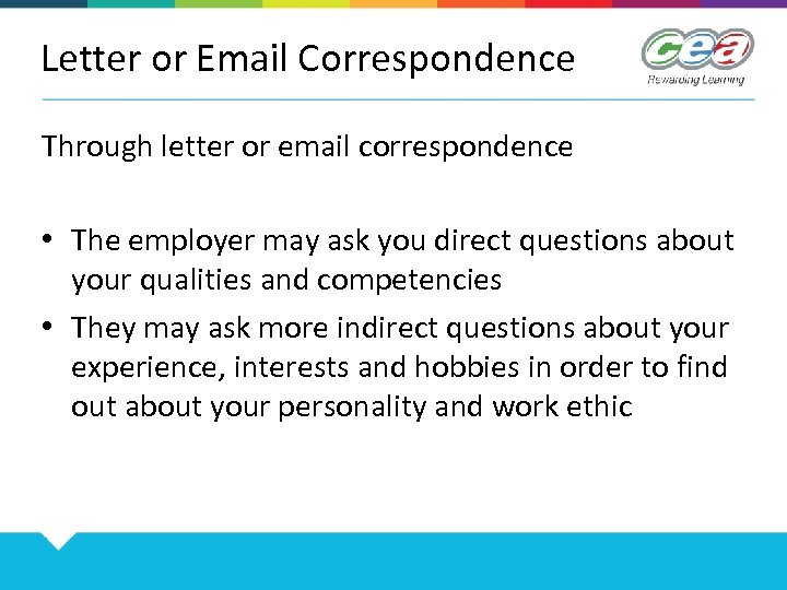 Letter or Email Correspondence Through letter or email correspondence • The employer may ask