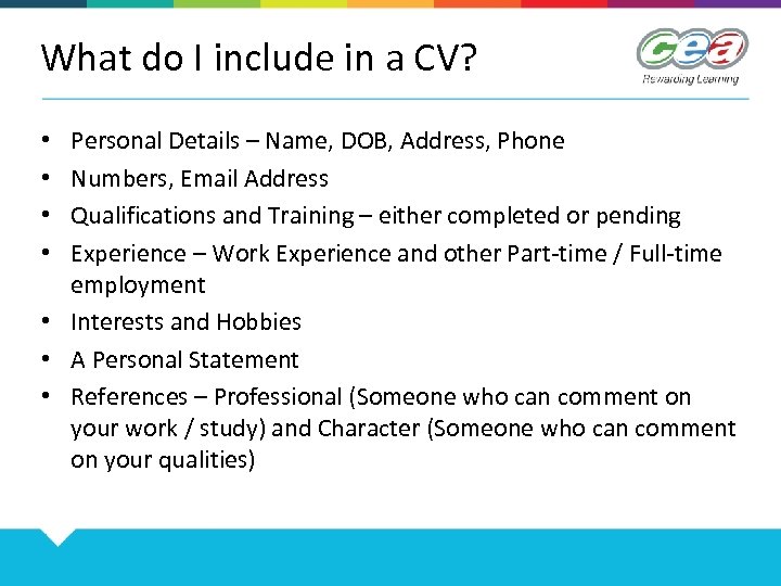 What do I include in a CV? Personal Details – Name, DOB, Address, Phone