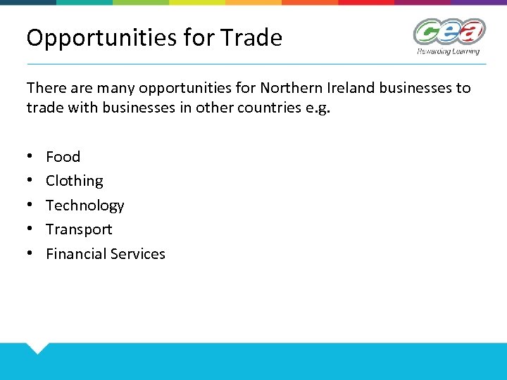 Opportunities for Trade There are many opportunities for Northern Ireland businesses to trade with