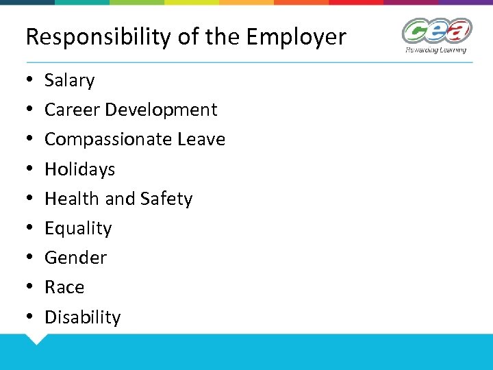 Responsibility of the Employer • • • Salary Career Development Compassionate Leave Holidays Health