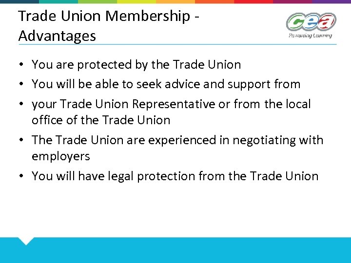 Trade Union Membership Advantages • You are protected by the Trade Union • You