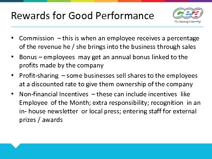 Rewards for Good Performance • Commission – this is when an employee receives a