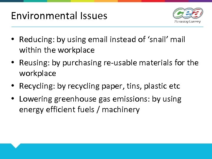 Environmental Issues • Reducing: by using email instead of ‘snail’ mail within the workplace