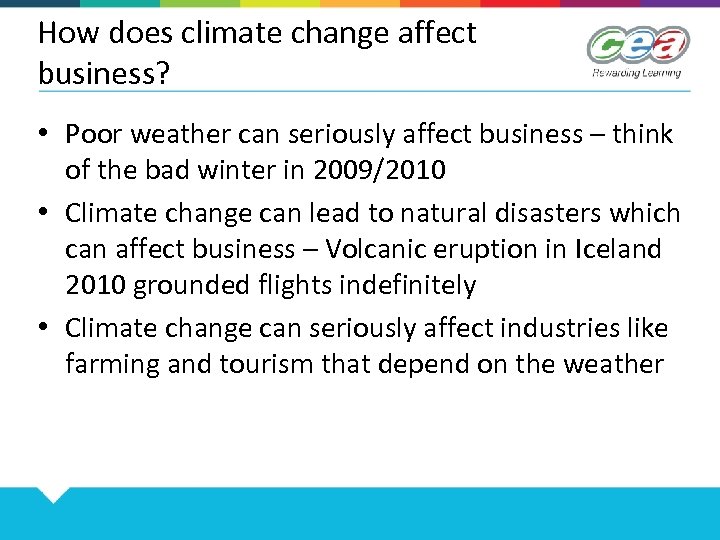 How does climate change affect business? • Poor weather can seriously affect business –