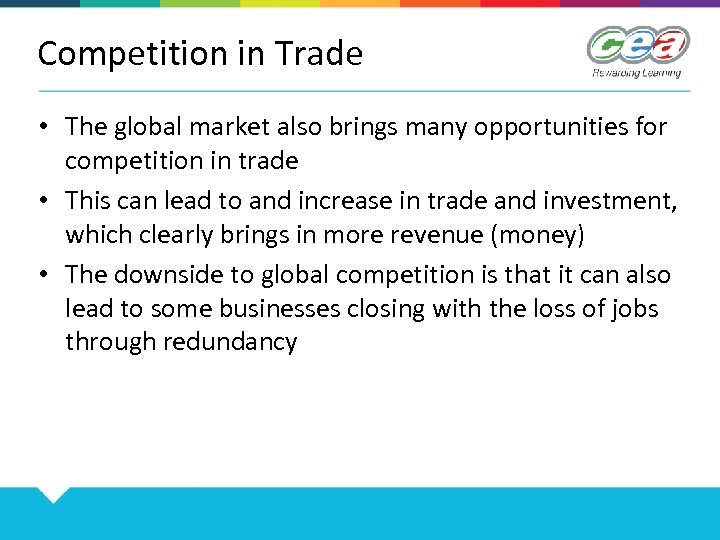 Competition in Trade • The global market also brings many opportunities for competition in
