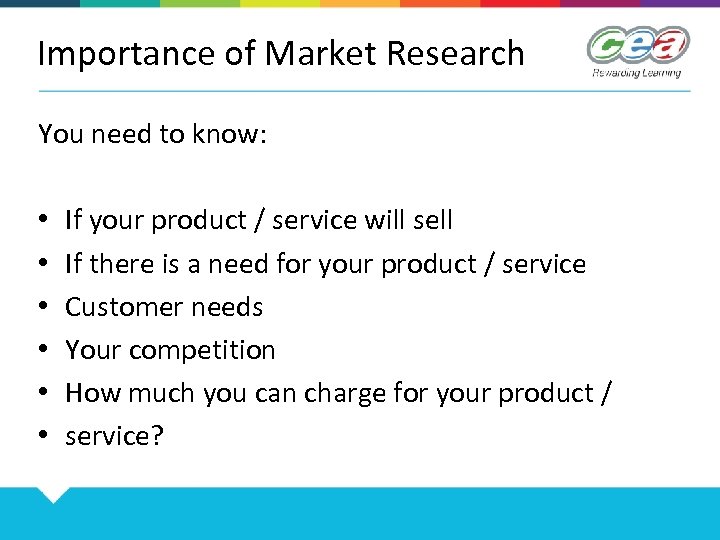 Importance of Market Research You need to know: • • • If your product