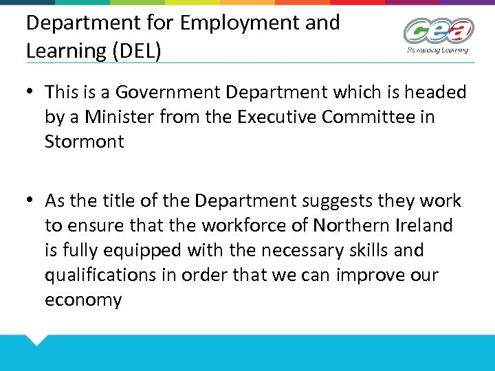 Department for Employment and Learning (DEL) • This is a Government Department which is