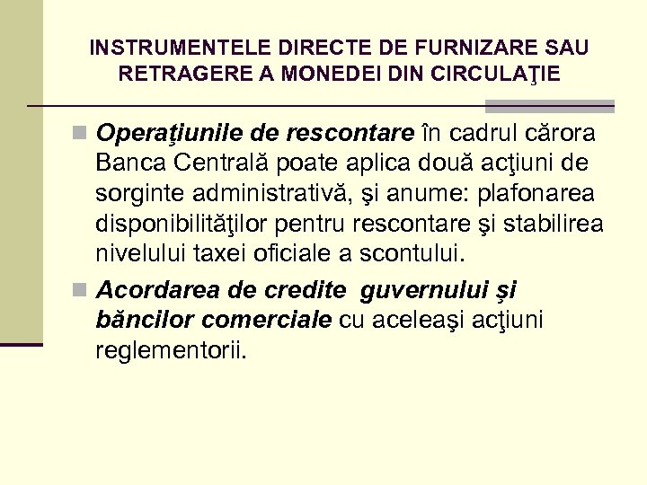 INSTRUMENTELE DIRECTE DE FURNIZARE SAU RETRAGERE A MONEDEI DIN CIRCULAŢIE n Operaţiunile de rescontare