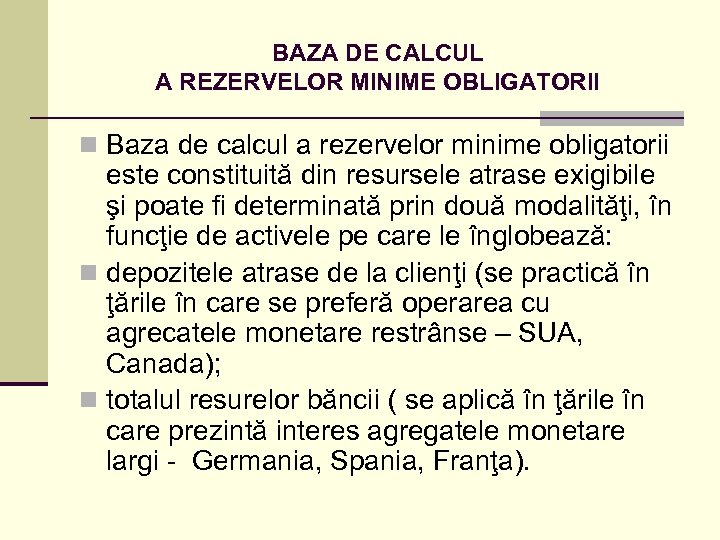 BAZA DE CALCUL A REZERVELOR MINIME OBLIGATORII n Baza de calcul a rezervelor minime