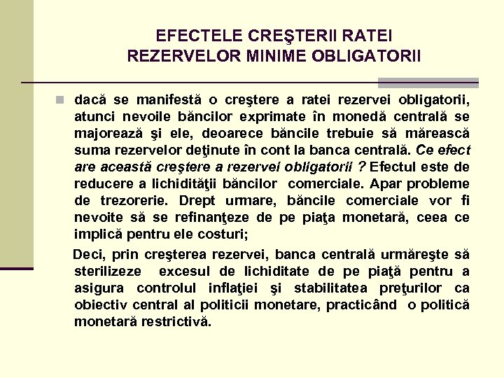 EFECTELE CREŞTERII RATEI REZERVELOR MINIME OBLIGATORII n dacă se manifestă o creştere a ratei