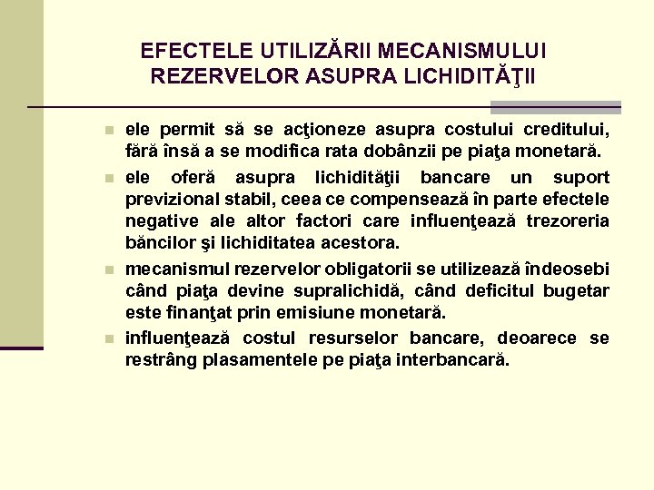 EFECTELE UTILIZĂRII MECANISMULUI REZERVELOR ASUPRA LICHIDITĂŢII n n ele permit să se acţioneze asupra