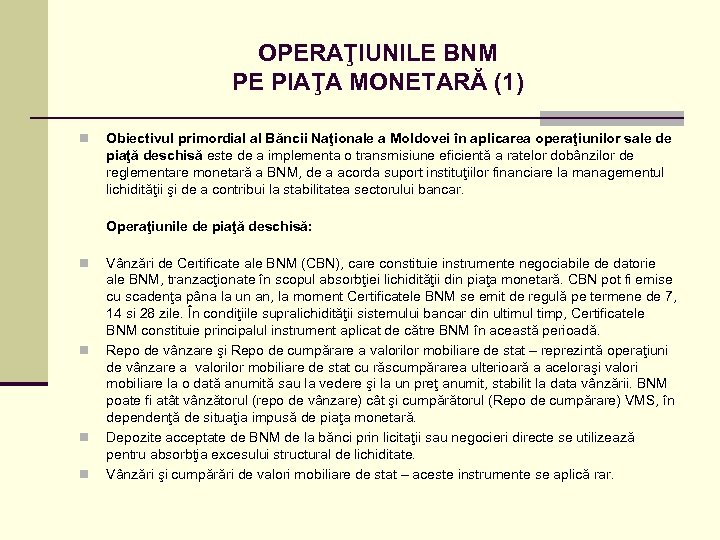 OPERAŢIUNILE BNM PE PIAŢA MONETARĂ (1) n Obiectivul primordial al Băncii Naţionale a Moldovei