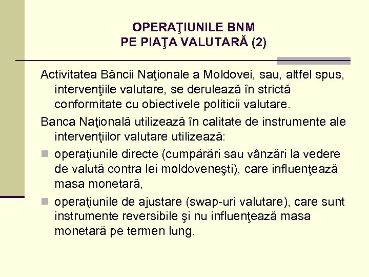 OPERAŢIUNILE BNM PE PIAŢA VALUTARĂ (2) Activitatea Băncii Naţionale a Moldovei, sau, altfel spus,