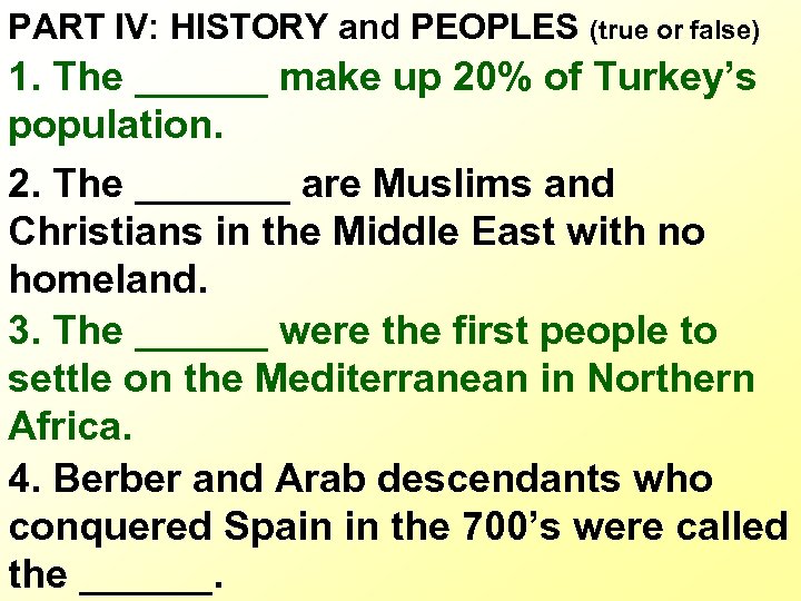 PART IV: HISTORY and PEOPLES (true or false) 1. The ______ make up 20%