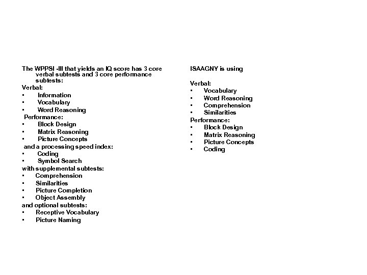 The WPPSI -III that yields an IQ score has 3 core verbal subtests and