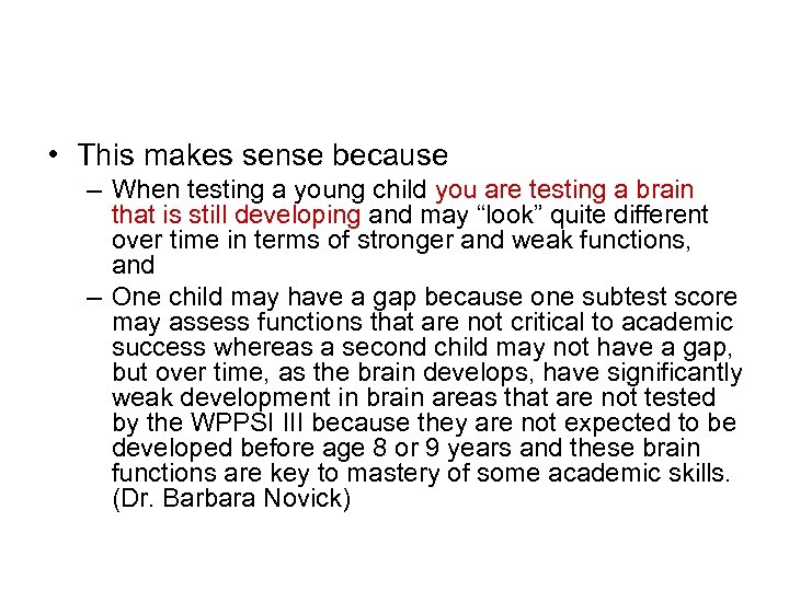  • This makes sense because – When testing a young child you are